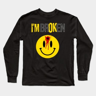 Im broken smiley face, funny Long Sleeve T-Shirt